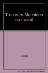 Tracteurs-Machines au travail